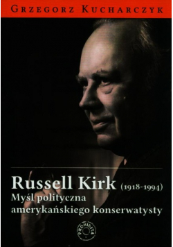 Russell Kirk (1918-1994) Myśl polityczna amerykańskiego konserwatysty