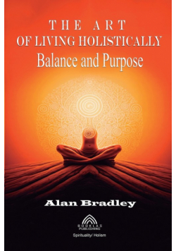 The Art of Living Holistically - Balance and Purpose