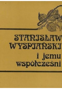Stanisław Wyspiański i jemu współcześni