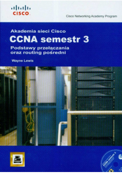 Lewis Wayne - Akademia sieci Cisco CCNA Semestr 3 + CD: Podstawy przełączania oraz routing pośredni
