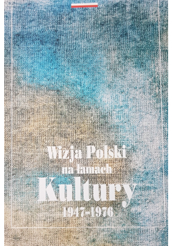 Wizja Polski na łamach Kultury 1947 do 1976