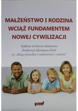 Małżeństwo i rodzina wciąż fundamentem nowej cywilizacji