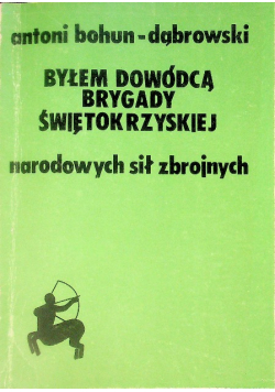 Byłem dowódcą Brygady Świętokrzyskiej narodowych sił zbrojnych
