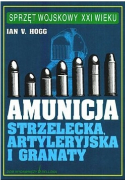 Amunicja strzelecka artyleryjska i granaty
