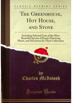 The Greenhouse Hot House and Stove reprint z 1838 r