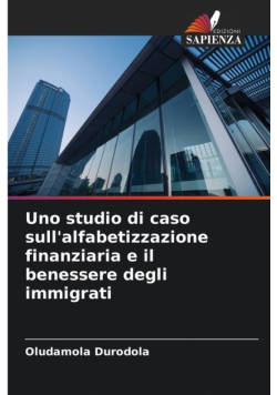 Uno studio di caso sull'alfabetizzazione finanziaria e il benessere degli immigrati