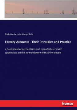 Factory Accounts - Their Principles and Practice