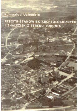 Rejestr stanowisk archeologicznych i znalezisk z terenu Torunia