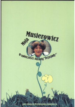Moja Musierowcz: O twórczości autorki Jeżycjady