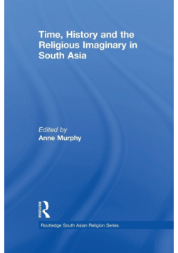 Time, History and the Religious Imaginary in South Asia