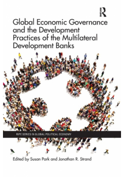Global Economic Governance and the Development Practices of the Multilateral Development Banks