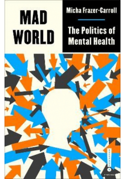 Mad World. The Politics of Mental Health wer. angielska