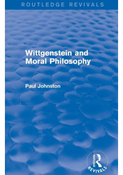 Wittgenstein and Moral Philosophy (Routledge Revivals)
