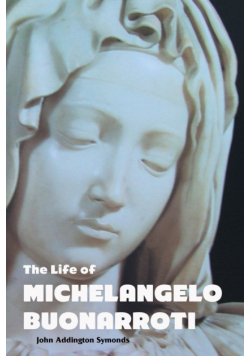 The Life Of Michelangelo Buonarroti
