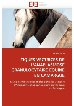 Tiques vectrices de l''anaplasmose granulocytaire equine en camargue