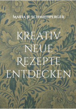 kreativ neue Rezepte entdecken
