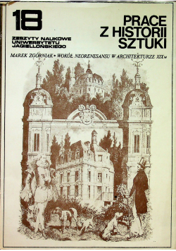 Wokół neorenesansu w architekturze XIX wieku podstawy teoretyczne i realizacyjne