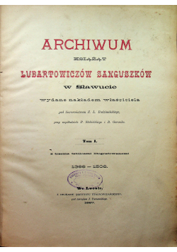 Archiwum Książąt Lubartowiczów Sanguszków w Sławucie Tom I i II ok 1887 r.