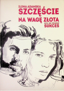 Szczęście na wagę złota czyli jak osiągnąć sukces