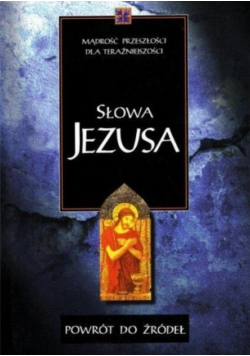 Słowa Jezusa Powrót do źródeł
