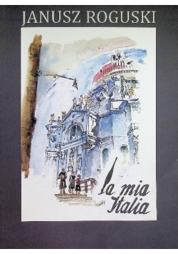 La mia italia Janusz Roguski
