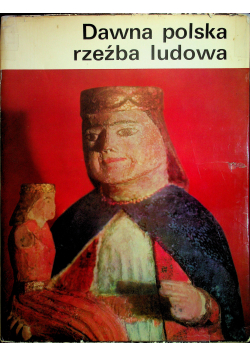 Dawna Polska rzeźba ludowa