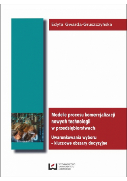 Modele procesu komercjalizacji nowych technologii w przedsiębiorstwach