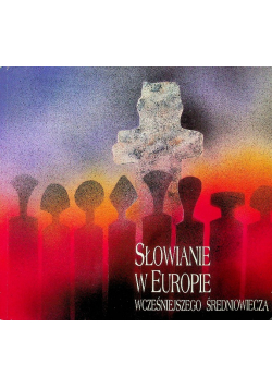 Słowianie w Europie wcześniejszego średniowiecza