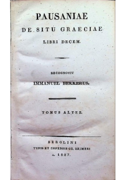 Pausaniae de situ Graeciae. Libri Decem 1827 r.