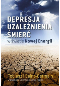 Depresja, uzależnienia, śmierć w świetle Nowej Energii