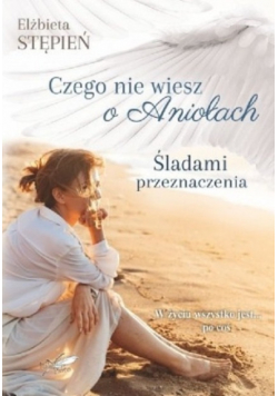 Śladami Przeznaczenia Czego nie wiesz o Aniołach