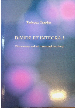 Divide et integra! Elementarny wykład matematyki wyższej