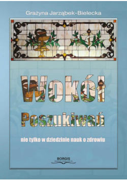 Wokół poszukiwań, nie tylko w dziedzinie nauk o zdrowiu