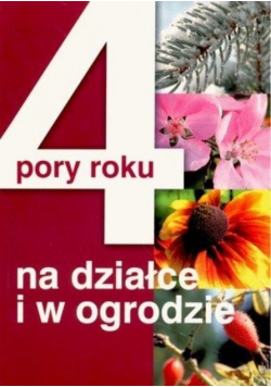 4 pory roku na działce i w ogrodzie