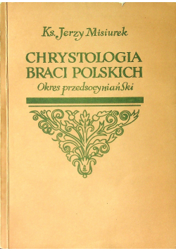 Chrystologia braci polskich. Okres przedsocyniański