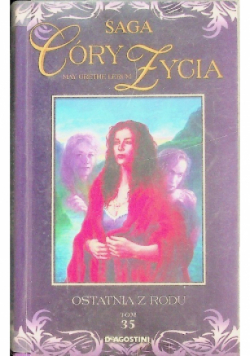 Saga córy życia Tom 35  Ostatnia z Rodu
