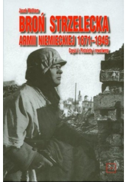 Broń strzelecka Armii niemieckiej 1871 - 1945