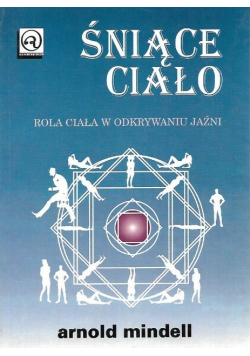 Śniące ciało Rola ciała w odkrywaniu jaźni