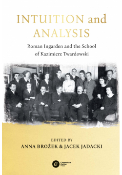 Intuition and Analysis. Roman Ingarden and the School of Kazimierz Twardowski