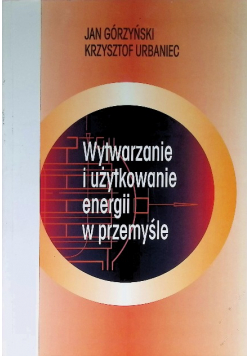 Wytwarzanie i użytkowanie energii w przemyśle