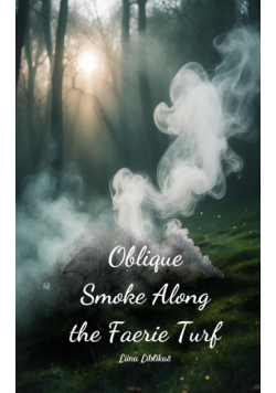 Oblique Smoke Along the Faerie Turf