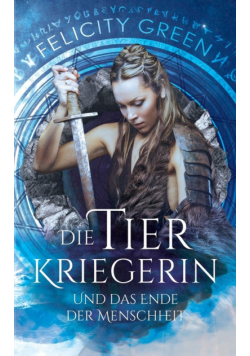 Die Tierkriegerin und das Ende der Menschheit