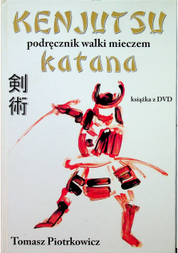 Kenjutsu Podręcznik walki mieczem katana plus płyta DVD