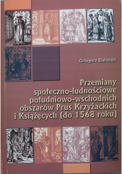 Przemiany społeczno ludnościowe południowo wschodnich obszarów Prus Krzyżackich i Książęcych