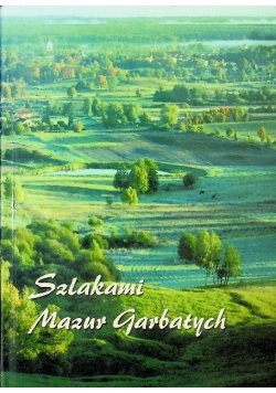 Szlakami Mazur Garbatych