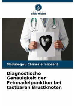 Diagnostische Genauigkeit der Feinnadelpunktion bei tastbaren Brustknoten