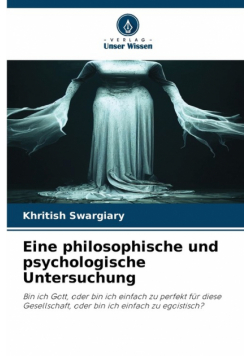 Eine philosophische und psychologische Untersuchung