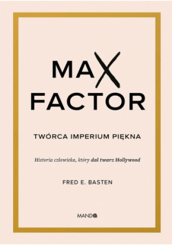 Max Factor Twórca imperium piękna