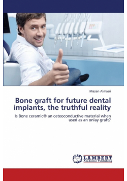 Bone Graft for Future Dental Implants, the Truthful Reality