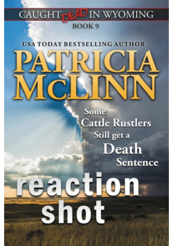 Reaction Shot (Caught Dead in Wyoming, Book 9)